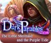 Dark Parables: Die kleine Meerjungfrau und der violette Gezeitensammler Sammleredition Spiel