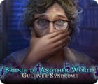 Bridge to Another World: Das Gulliver-Syndrom Spiel