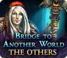 Bridge To Another World: Gefahr aus dem Anderreich Spiel