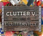 Clutter V: Welcome to Clutterville Spiel