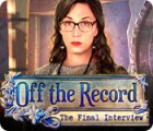 Off the Record: Das letzte Interview Spiel Off the Record: Das letzte Interview Spiel