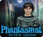 Phantasmat: Die Herrschaft der Schatten Spiel