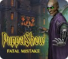 PuppetShow: Fatal Mistake Spiel