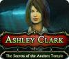 Ashley Clark: Das Geheimnis des verlorenen Tempels game