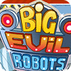 Big Evil Robots Spiel