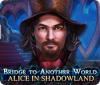 Bridge To Another World: Alice im Schattenland Spiel