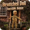 Bewitched Doll: Horrible House Spiel