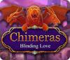 Chimeras: Blind vor Liebe Spiel