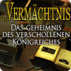 Das Vermächtnis: Das Geheimnis des verschollenen Königreiches Spiel