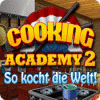 Cooking Academy 2: So kocht die Welt game