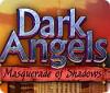 Dark Angels: Maskerade der Schatten Spiel