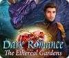 Dark Romance: Die himmlischen Gärten Spiel