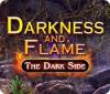 Darkness and Flame: Die Dunkle Seite game