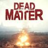 Dead Matter Spiel