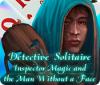 Detektiv Solitaire: Inspektor Magic und der Mann ohne Gesicht Spiel
