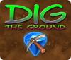 Dig The Ground Spiel