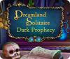 Dreamland Solitaire: Dark Prophecy Spiel