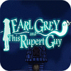 Earl Grey And This Rupert Guy Spiel