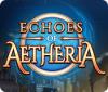 Echoes of Aetheria Spiel
