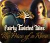 Fairly Twisted Tales: Der Preis einer Rose Spiel