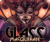 Glass Masquerade Spiel