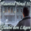 Haunted Hotel II: Glaube den Lügen Spiel