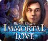 Immortal Love: Blindes Verlangen Spiel