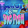 Maui & The Big Fish Spiel