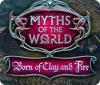 Myths of the World: Aus Ton und Feuer geboren Spiel