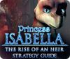 Princess Isabella: The Rise of an Heir Strategy Guide Spiel