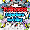 Princess Superhero Wedding Spiel