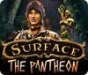 Surface: The Pantheon Spiel