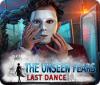 The Unseen Fears: Last Dance Spiel