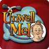 Unwell Mel Spiel