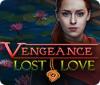 Vengeance: Lost Love Spiel