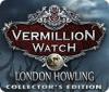 Vermillion Watch: London Howling Collector's Edition Spiel