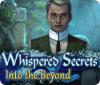 Whispered Secrets: Into the Beyond Spiel