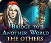 Bridge To Another World: Gefahr aus dem Anderreich game