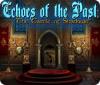 Echoes of the Past: Das Schloss der Schatten game