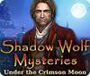 Shadow Wolf Mysteries: Blutroter Mond game