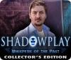 Shadowplay: Stimmen der Vergangenheit Sammleredition game