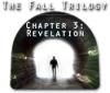 The Fall Trilogy, Kapitel 3: Die Offenbarung game